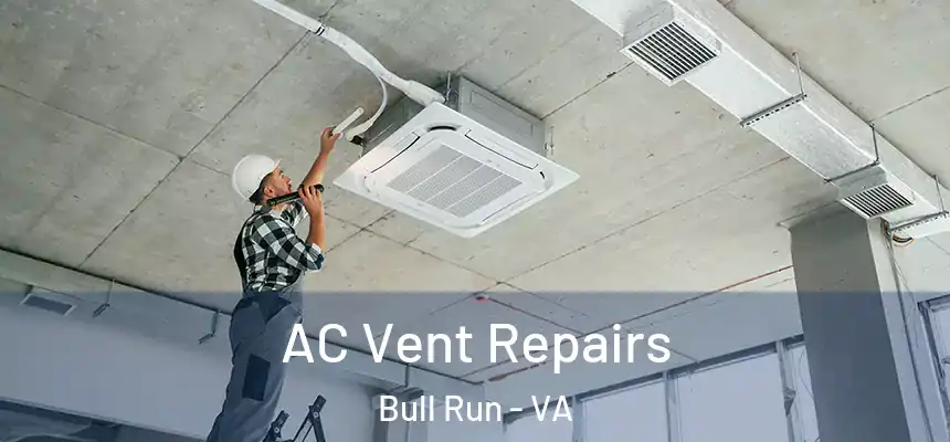  AC Vent Repairs Bull Run - VA