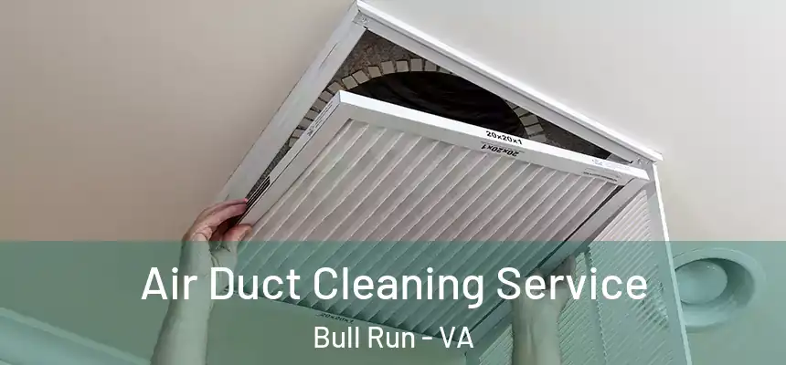  Air Duct Cleaning Service Bull Run - VA