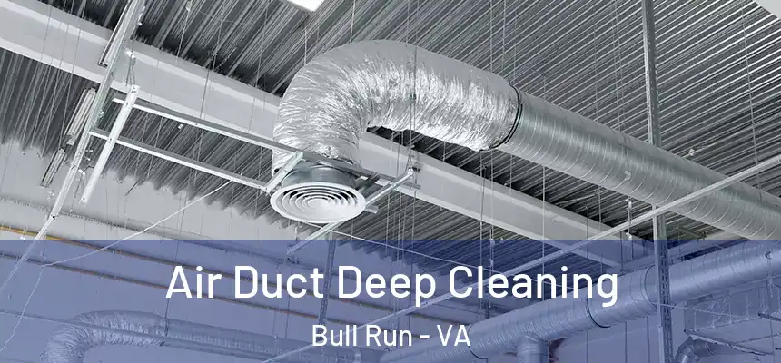  Air Duct Deep Cleaning Bull Run - VA