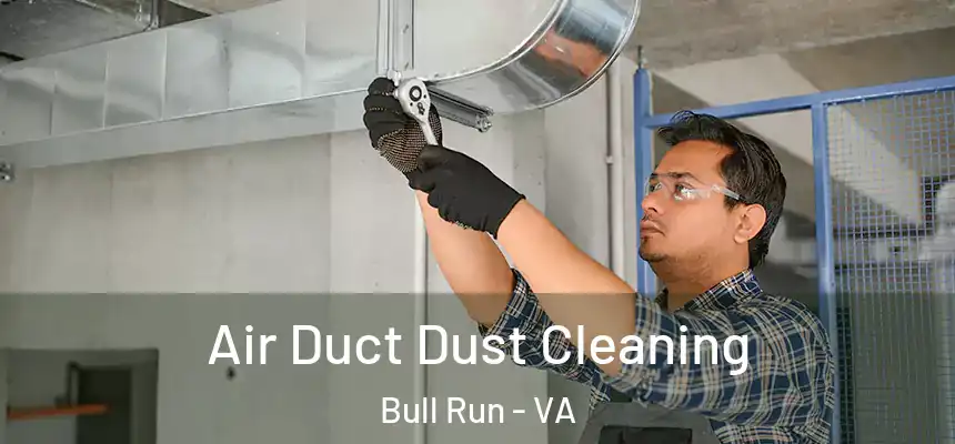  Air Duct Dust Cleaning Bull Run - VA