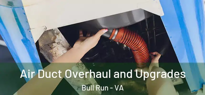 Air Duct Overhaul and Upgrades Bull Run - VA
