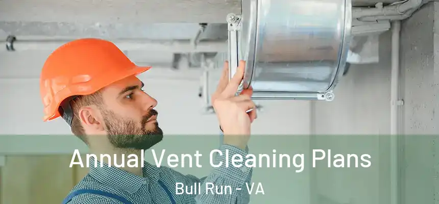  Annual Vent Cleaning Plans Bull Run - VA