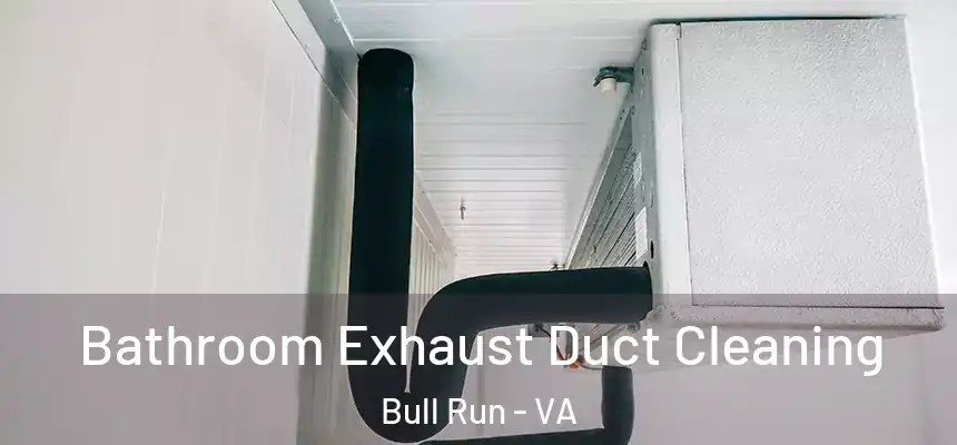  Bathroom Exhaust Duct Cleaning Bull Run - VA