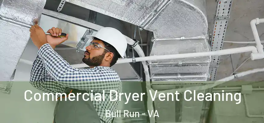 Commercial Dryer Vent Cleaning Bull Run - VA