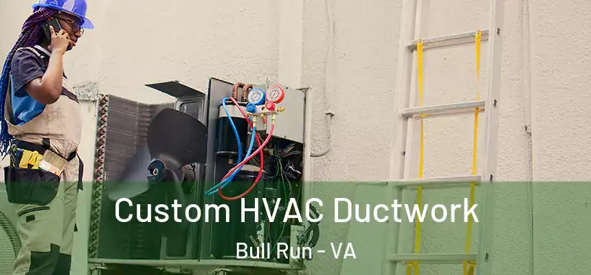  Custom HVAC Ductwork Bull Run - VA