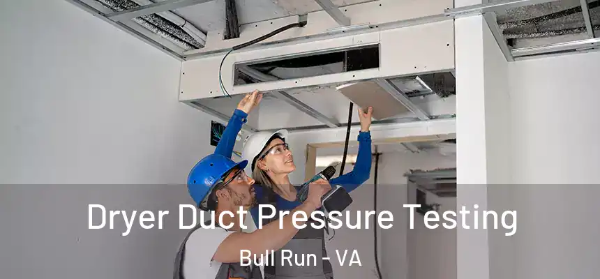  Dryer Duct Pressure Testing Bull Run - VA