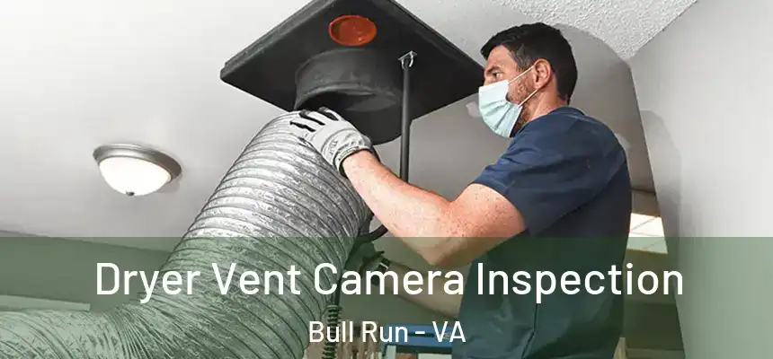  Dryer Vent Camera Inspection Bull Run - VA