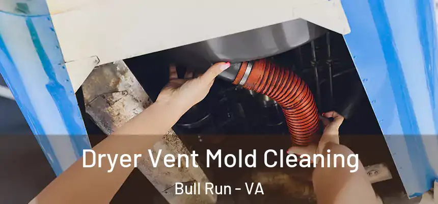  Dryer Vent Mold Cleaning Bull Run - VA