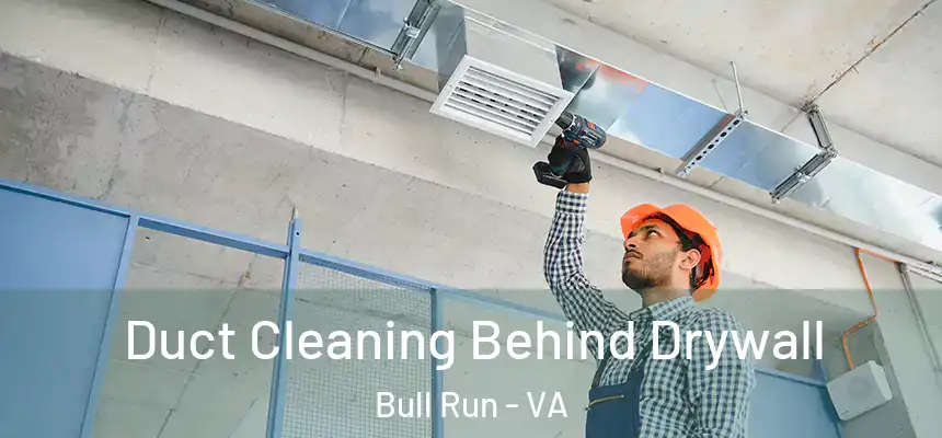  Duct Cleaning Behind Drywall Bull Run - VA