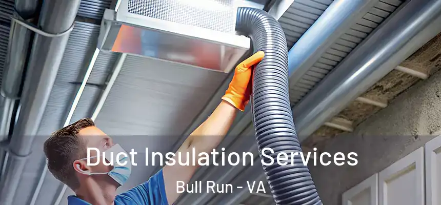  Duct Insulation Services Bull Run - VA