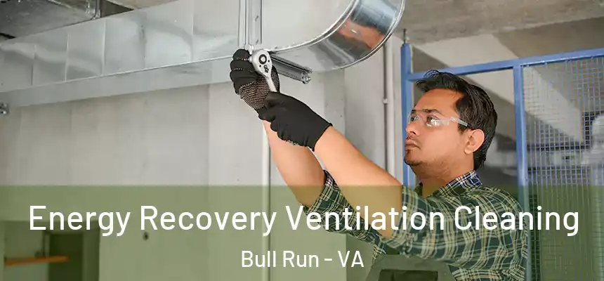 Energy Recovery Ventilation Cleaning Bull Run - VA
