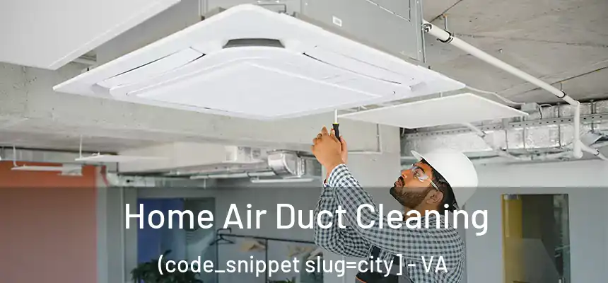  Home Air Duct Cleaning (code_snippet slug=city] - VA