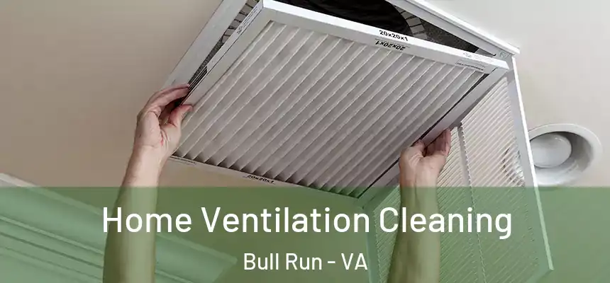  Home Ventilation Cleaning Bull Run - VA