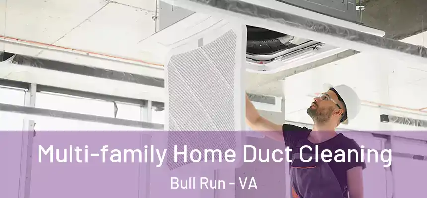 Multi-family Home Duct Cleaning Bull Run - VA