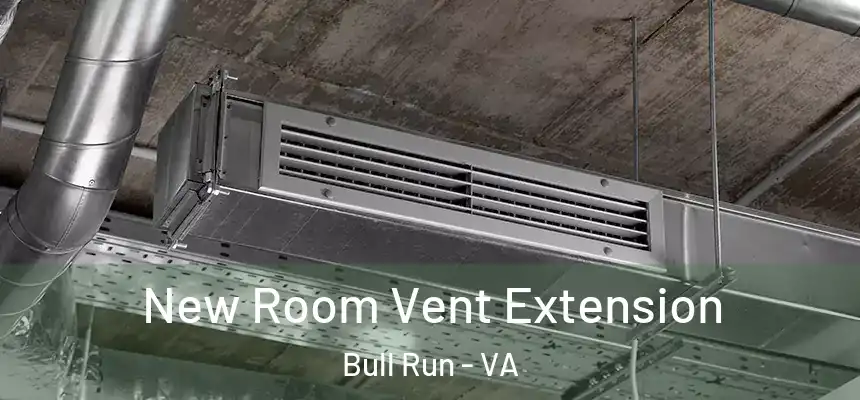  New Room Vent Extension Bull Run - VA