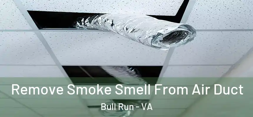 Remove Smoke Smell From Air Duct Bull Run - VA