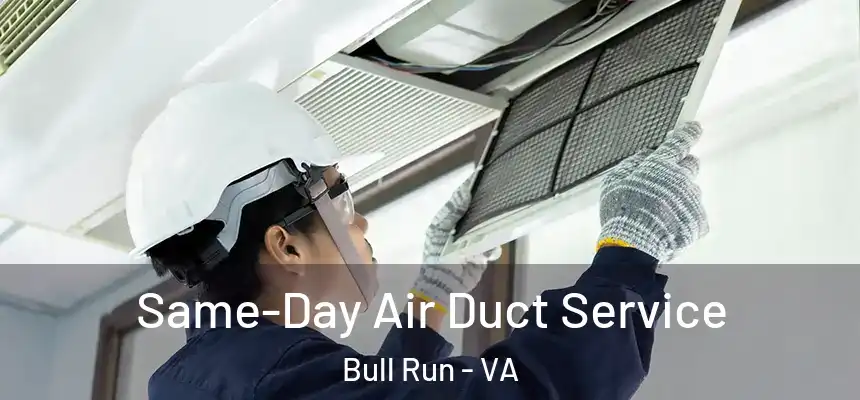  Same-Day Air Duct Service Bull Run - VA