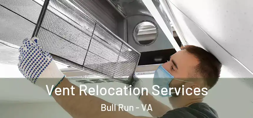 Vent Relocation Services Bull Run - VA